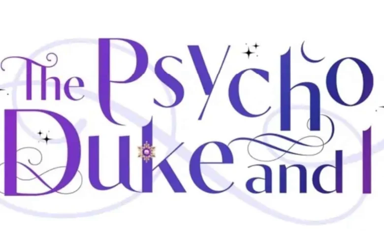 The Psycho Duke and I Chapter 27: Release Date, Spoilers, and Where To Read